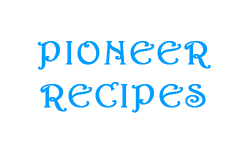 Pioneer Recipes